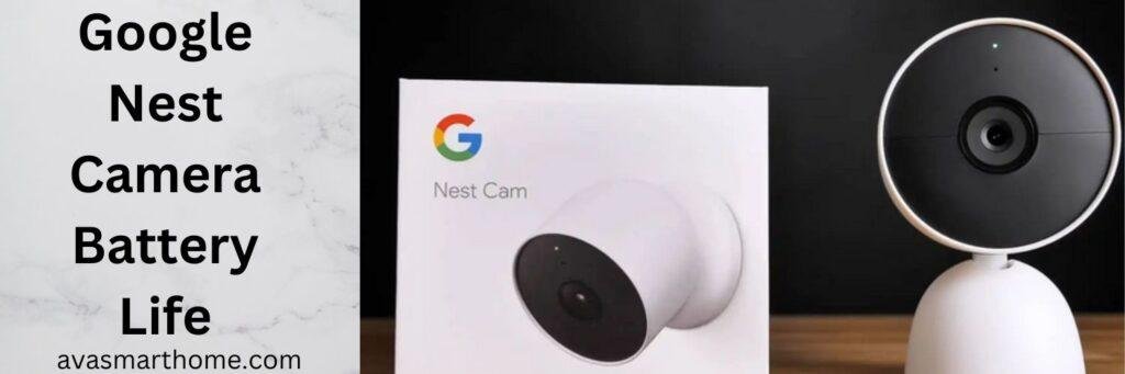 Google Nest Camera Battery Life
