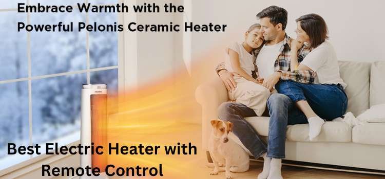 6 Best Electric Heater with Remote Control in 2023