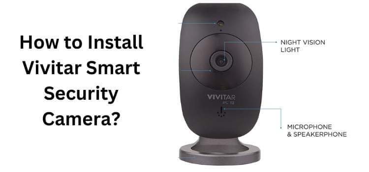 How to Install Vivitar Smart Security Camera?