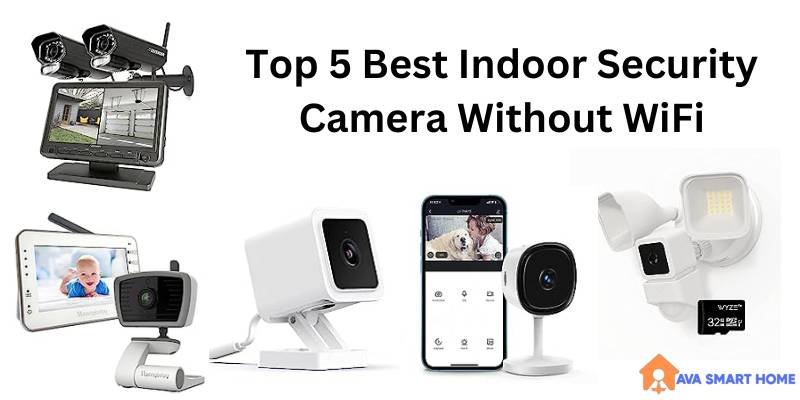 Best Indoor Security Camera Without WiFi