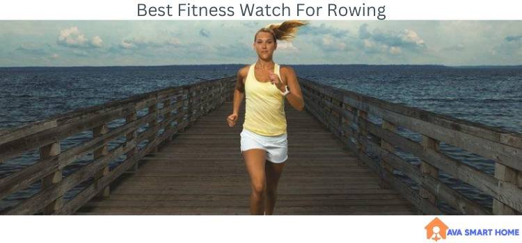Best Fitness Watch For Rowing