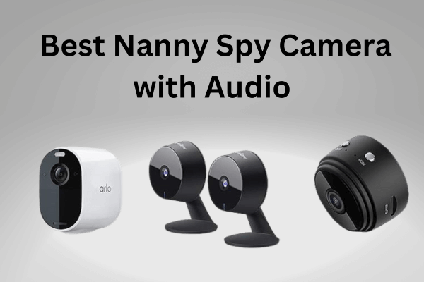  Best Nanny Spy Camera with Audio