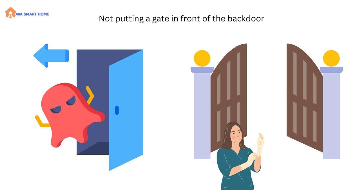 Not putting a gate in front of the backdoor