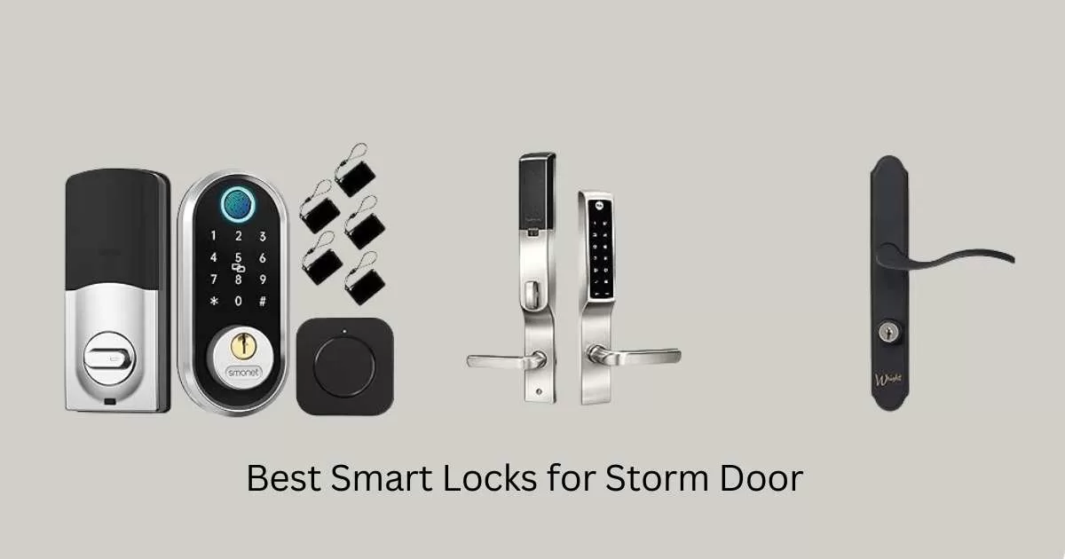 Best Smart Locks for Storm Door