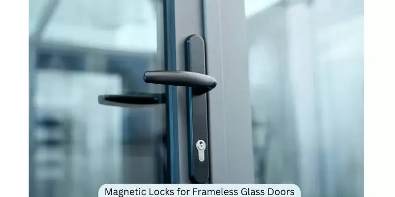 Magnetic Locks for Frameless Glass Doors