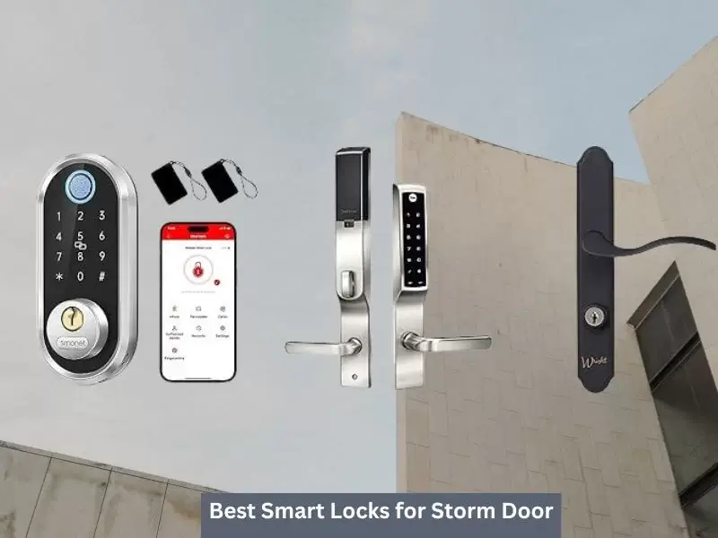 Best Smart Locks for Storm Door