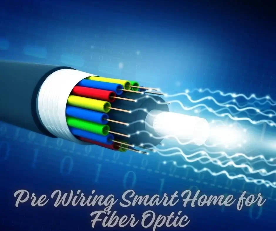 Pre Wiring Smart Home for Fiber Optic
