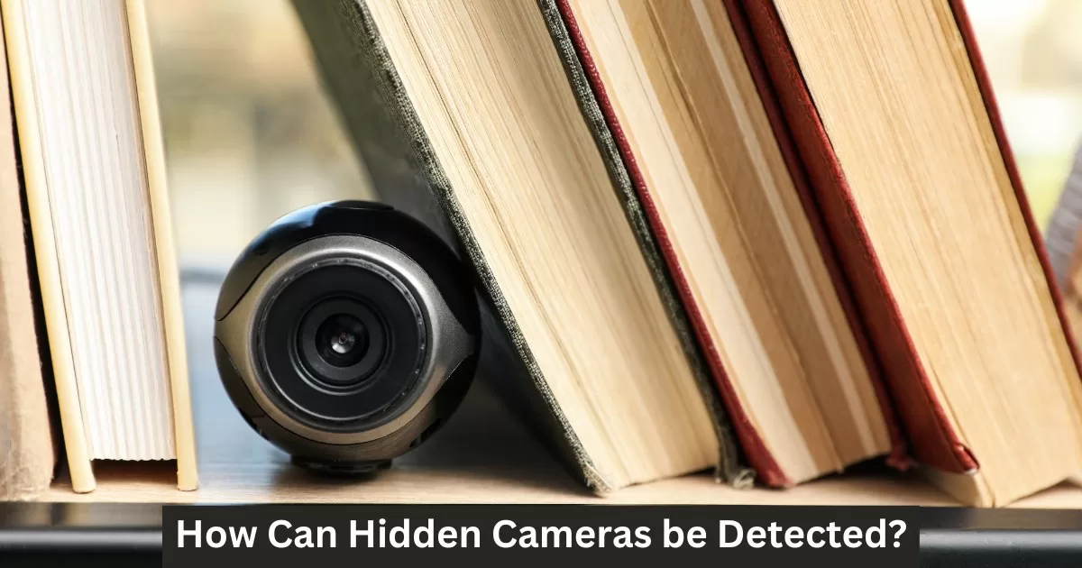 How Can Hidden Cameras be Detected?