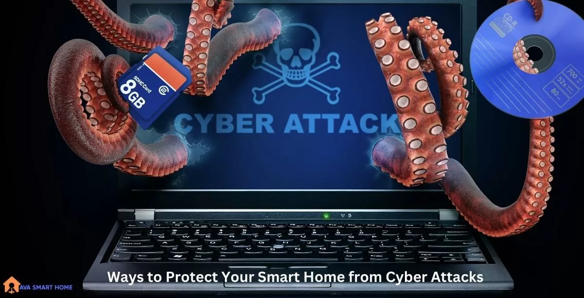 Ways to Protect Your Smart Home from Cyber Attacks