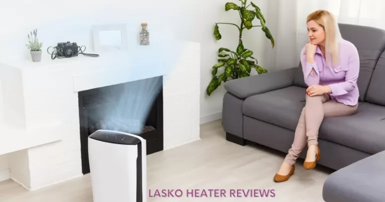 Lasko Heater Reviews: Top 6 Best Lasko Heaters in 2024