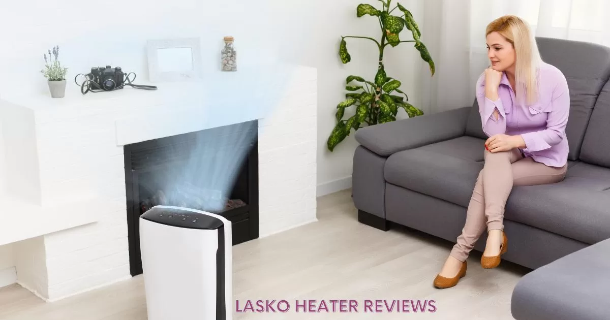 Lasko Heater Reviews: Top 6 Best Lasko Heaters in 2023