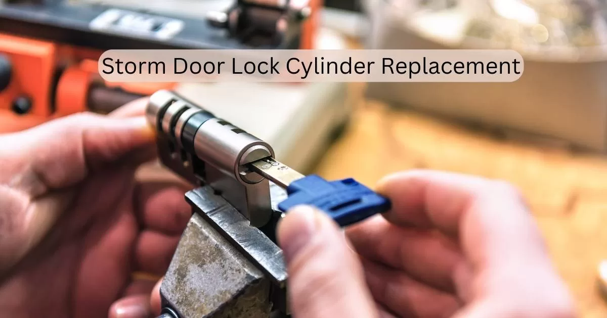 Storm Door Lock Cylinder Replacement