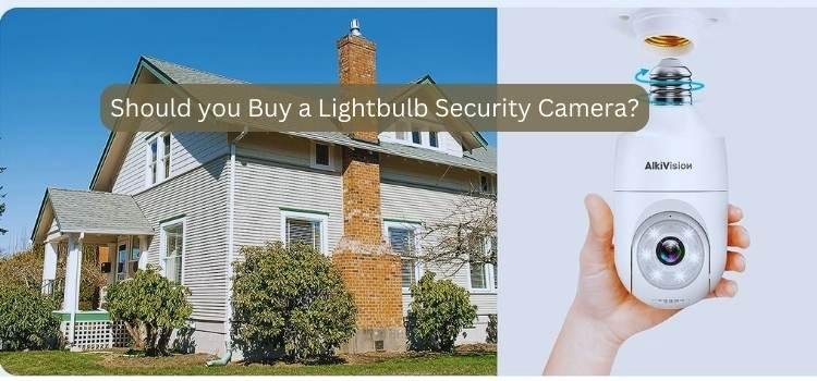 Should you Buy a Lightbulb Security Camera